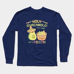 Cute Avocado Holy Guacamole Its Time For A Fiesta Long Sleeve T-Shirt